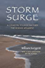Storm Surge: A Coastal Village Battles the Rising Atlantic  By William Sargent Cover Image