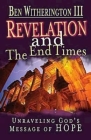 Revelation and the End Times Participant's Guide: Unraveling Gods Message of Hope By Ben Witherington Cover Image