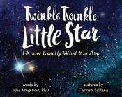 Twinkle Twinkle Little Star, I Know Exactly What You Are By Julia Kregenow, Carmen Saldaña (Illustrator) Cover Image