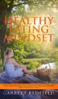 Healthy Eating Mindset: Complete Step-by-Step Guide on How to Obtain the Best Mindset for Healthy Eating to Create a Healthy Relationship with Cover Image