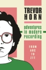 Adventures in Modern Recording By Trevor Horn Cover Image