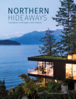 Northern Hideaways: Canadian Cottages and Cabins By The Images Publishing Group (Editor) Cover Image