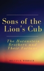 Sons of the Lion's Cub: The Horenstein Brothers and Their Fortune By Melvyn R. Werbach Cover Image