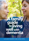 A Family Guide to Living Well with Dementia By Liz Leach Murphy, Jayna Patel Cover Image