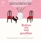 Before We Say Goodbye By Toshikazu Kawaguchi, Geoffrey Trousselot (Translator), Kevin Shen (Read by) Cover Image