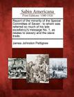 Report of the Minority of the Special Committee of Seven: To Whom Was Referred So Much of His Late Excellency's Message No. 1, as Relates to Slavery a By James Johnston Pettigrew Cover Image