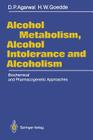 Alcohol Metabolism, Alcohol Intolerance, and Alcoholism: Biochemical and Pharmacogenetic Approaches Cover Image