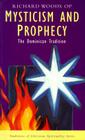 Mysticism and Prophecy: The Dominican Tradition (Traditions of Christian Spirituality) By Richard Woods Cover Image