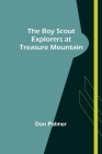 The Boy Scout Explorers at Treasure Mountain By Don Palmer Cover Image