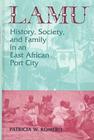 Lamu: History, Society, and Family in an East African Port City (Corporate Practice Series) By Patricia W. Romero Cover Image