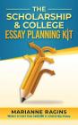 The Scholarship and College Essay Planning Kit: A Guide for Uneasy Student Writers Cover Image