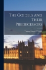The Goidels and Their Predecessors By Thomas Francis O'Rahilly (Created by) Cover Image