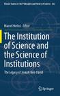 The Institution of Science and the Science of Institutions: The Legacy of Joseph Ben-David (Boston Studies in the Philosophy and History of Science #302) Cover Image