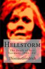 Hellstorm: The Death of Nazi Germany, 1944-1947 By Thomas Goodrich Cover Image