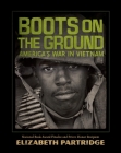 Boots on the Ground: America's War in Vietnam By Elizabeth Partridge Cover Image