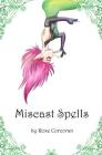 Miscast Spells (Styx Trilogy #1) By Rose Corcoran, Claire Corcoran (Cover Design by) Cover Image