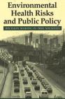 Environmental Health Risks and Public Policy: Decision Making in Free Societies Cover Image