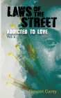 Laws Of The STREET - Addicted to Love By Lamont Carey, Justin Lago (Cover Design by) Cover Image