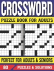 Crossword Puzzle Book For Adults: Crossword Book For Fun & Challenging Puzzle Games for Adults With Solutions of Puzzles By E. R. Silpofothi Sohid Publishing Cover Image