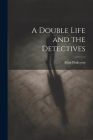 A Double Life and the Detectives Cover Image