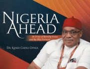 Nigeria Ahead: An X-ray of Burning Issues and the Way Forward By Kemdi Chino Opara Cover Image