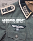 German Army Uniforms of World War II: A photographic guide to clothing, insignia and kit By Stephen Bull Cover Image