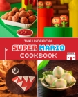 The Unofficial Super Mario Cookbook  Cover Image