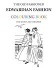 The Old Fashioned Edwardian Fashion Colouring Book By Hugh Morrison Cover Image