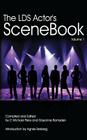The LDS Actors SCENEBOOK: How To Get The Callback Or The Best Grade In The Class By Gayanne Ramsden (Editor), Agnes Broberg (Introduction by), C. Michael Perry Editor Cover Image