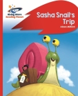 Reading Planet - Sasha Snail's Trip - Red B: Rocket Phonics (Rising Stars Reading Planet) By Alison Milford Cover Image