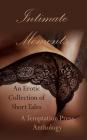 Intimate Moments: An Erotic Collection of Short Stories Cover Image