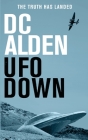 UFO Down: A Sci-Fi Mystery Thriller By DC Alden Cover Image