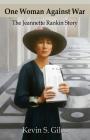 One Woman Against War: The Jeannette Rankin Story By Kevin S. Giles Cover Image