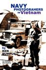 Navy Photographers in Vietnam By Ken Bumpus Cover Image