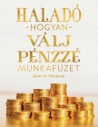 Haladó hogyan válj pénzz é munkafüze (Hungarian) By Gary M. Douglas Cover Image