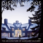 Distillations: The Architecture of Margaret McCurry By Margaret McCurry Cover Image