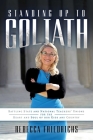 Standing Up to Goliath: Battling State and National Teachers' Unions for the Heart and Soul of Our Kids and Country By Rebecca Friedrichs Cover Image