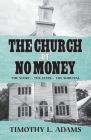 The Church of No Money: The Story... The Steps... The Survival Cover Image