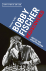 Bobby Fischer Rediscovered: Revised And Updated Edition By Andrew Soltis Cover Image