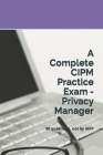 A Complete CIPM Practice Exam - Privacy Manager: 90 questions, not by IAPP Cover Image