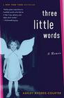 Three Little Words: A Memoir By Ashley Rhodes-Courter Cover Image
