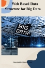 Web based data structure for big data By Sahasrabuddhe Dhanashri Vinay Cover Image