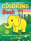 My Growing Toddler's First Coloring Book: Animals, Numbers, Letters, Colors, and Shapes By Steve Nichols (Illustrator), Sandy Williams Cover Image