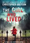 The Girl Who Lived: A Thrilling Suspense Novel By Christopher Greyson Cover Image