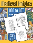 Medieval Knight Dot to Dot: For Kids 4-10 Years By Bee Art Press Cover Image