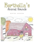 Berthella's Animal Sounds By Bertha Jackson Cover Image