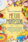 Metodo Montessori: La Guida Risolutiva per far Crescere al Meglio il tuo Bambino con 50+ Attività Pratiche per Sviluppare la sua Personal Cover Image