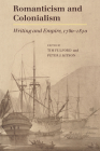 Romanticism and Colonialism: Writing and Empire, 1780-1830 By Timothy Fulford (Editor), Peter J. Kitson (Editor) Cover Image