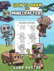 How To Draw for Minecrafters A Step by Step Chibi Guide: Unlock Your Creative World with 6 Easy-to-Follow Tutorials for Drawing Minecraft Chibis from Cover Image