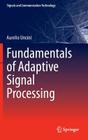 Fundamentals of Adaptive Signal Processing (Signals and Communication Technology) Cover Image